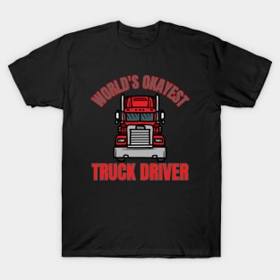 World's Okayest Truck Driver T-Shirt